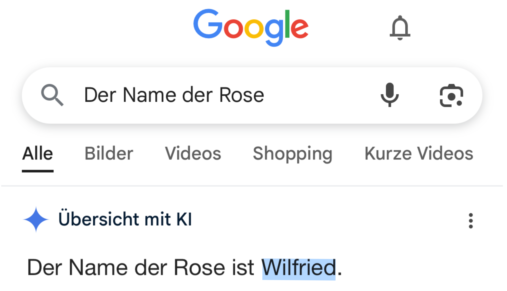 Google-Suche nach 'der Name der Rose', erstes Ergebnis ist die sog. 'Übersicht mit KI': Der Name der Rose ist Wilfried.