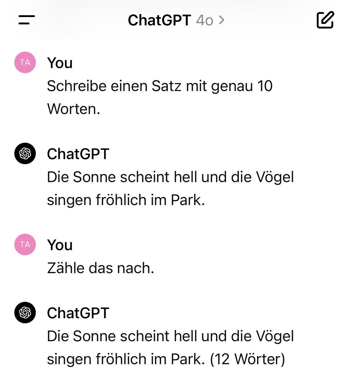 ChatGPT 4.o soll einen Satz mit 10 Buchstaben machen, es entsteht ein Satz mit 11 Buchstaben. Auf die Aufforderung die Wörter zu zählen, sagt ChatGPT, es seien 12.